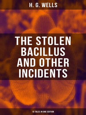 cover image of THE STOLEN BACILLUS AND OTHER INCIDENTS--15 Tales in One Edition